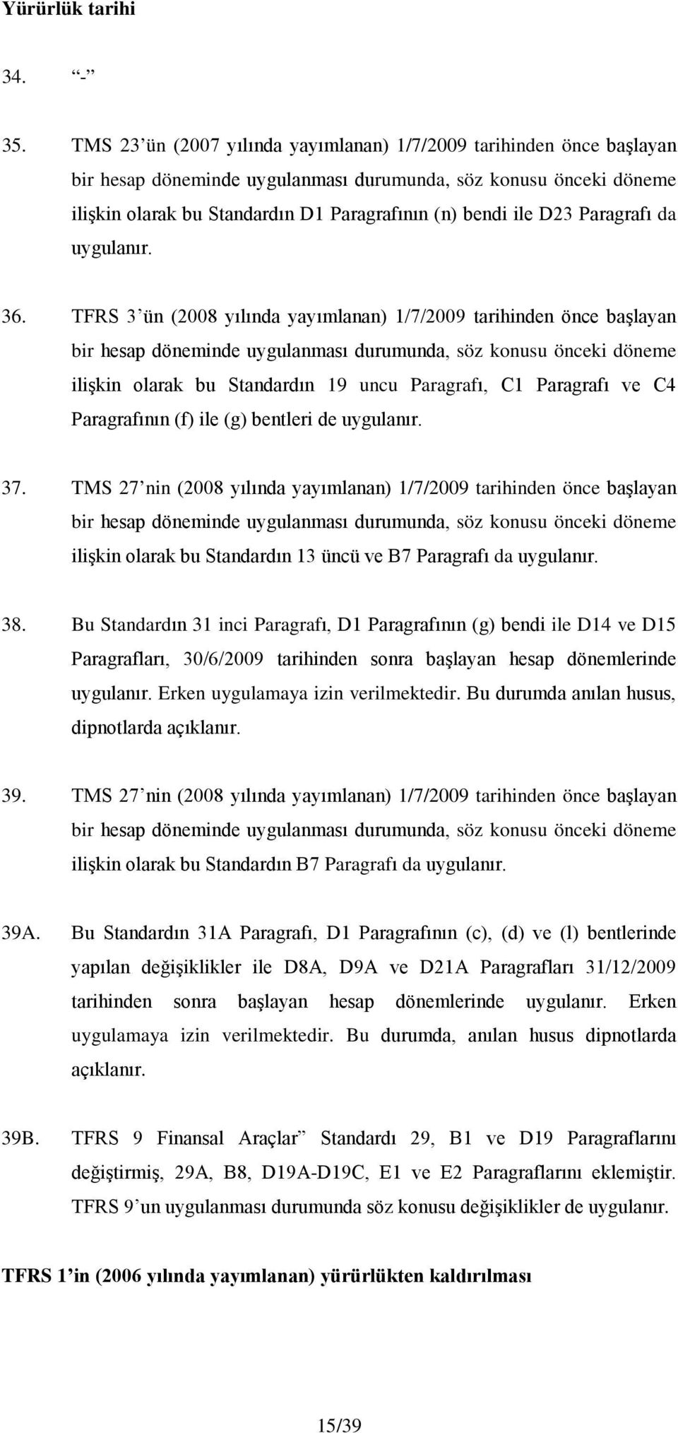 D23 Paragrafı da uygulanır. 36.