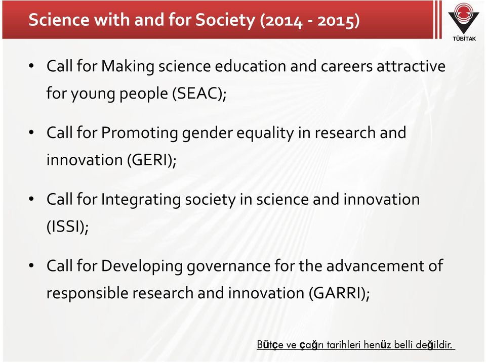 for Integrating society in science and innovation (ISSI); Call for Developing governance for the