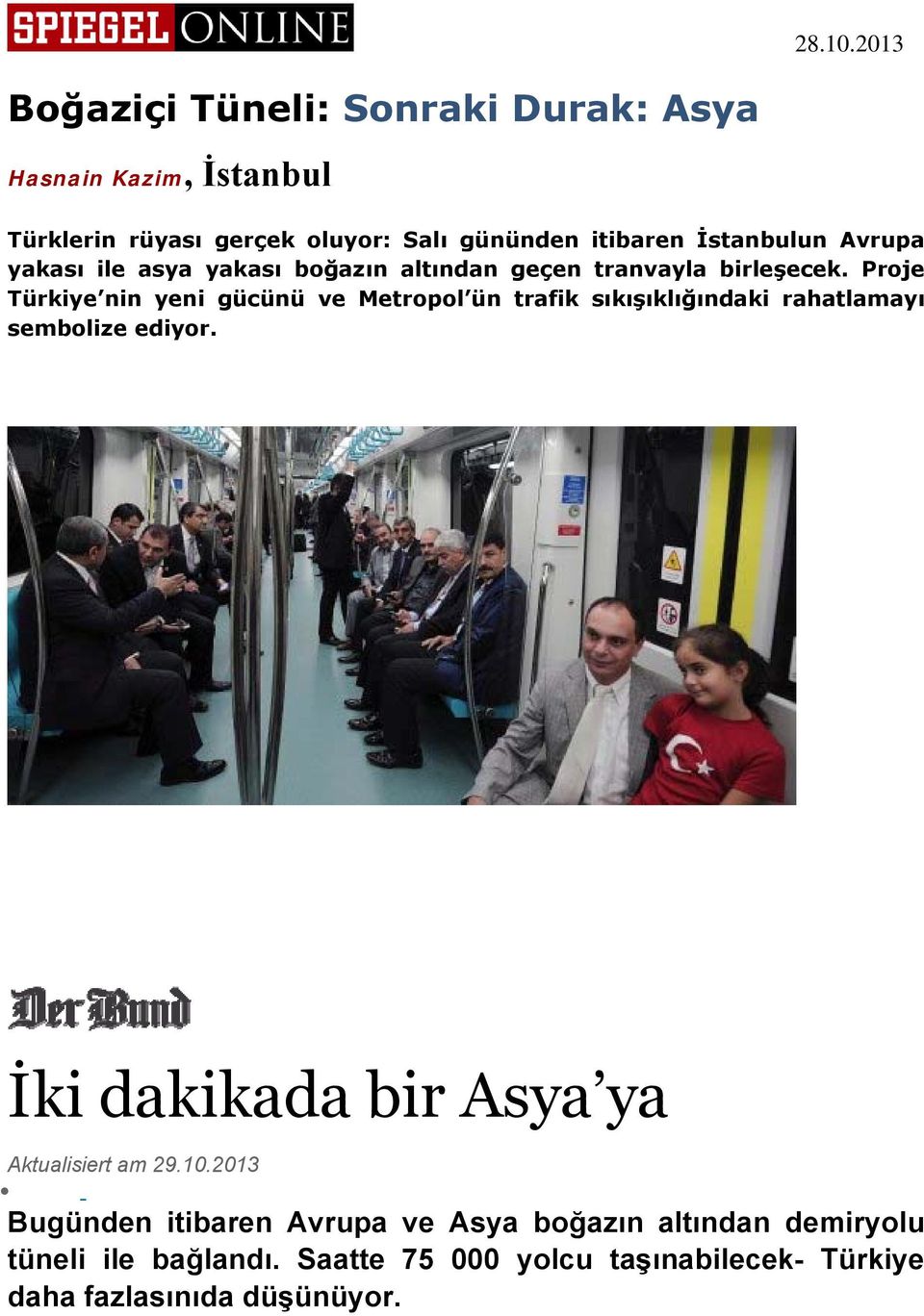 İstanbulun Avrupa yakası ile asya yakası boğazın altından geçen tranvayla birleşecek.