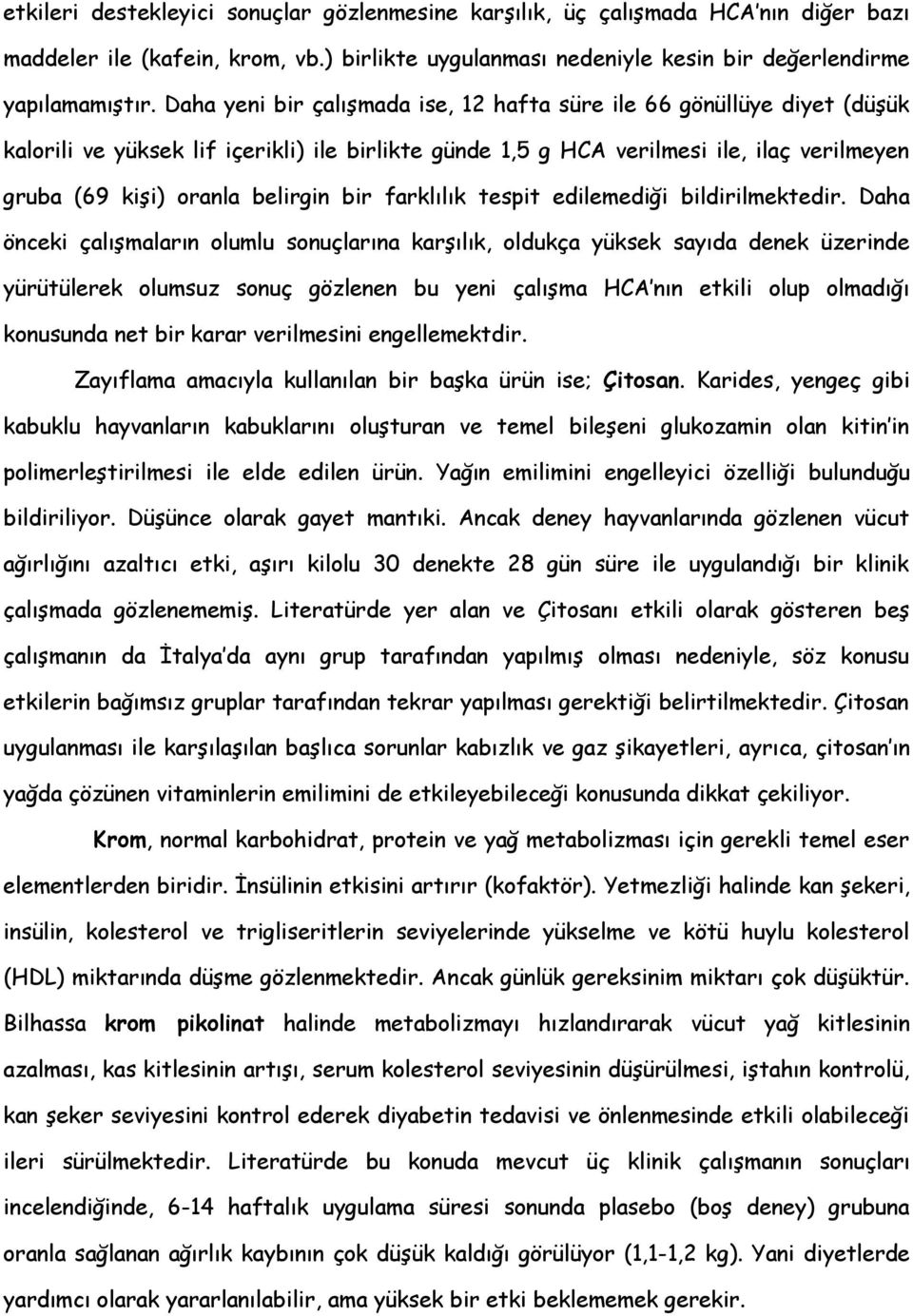 bir farklılık tespit edilemediği bildirilmektedir.