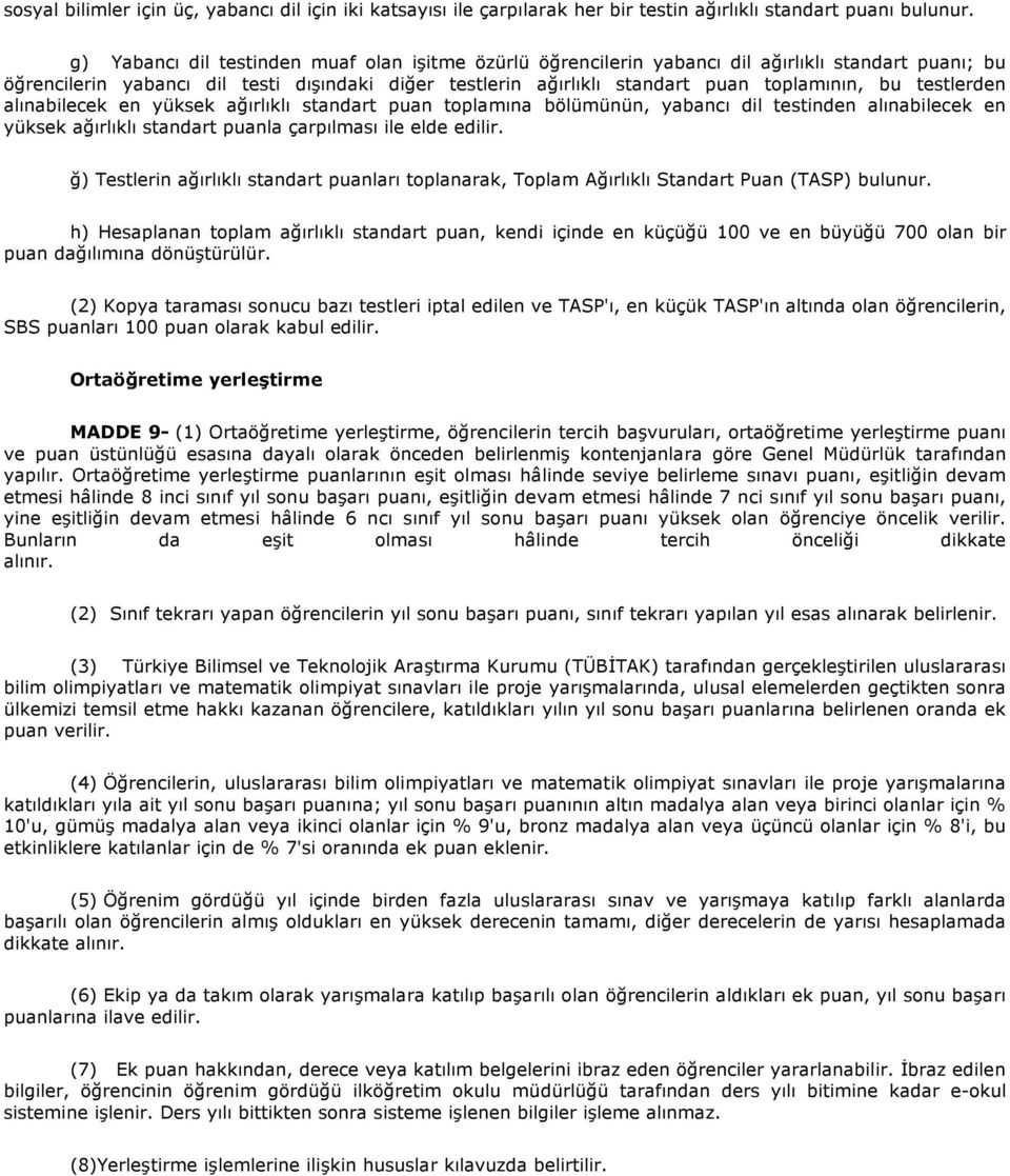 aınabiecek en yüksek ağırıkı standart puan topamına böümünün, yabancı di testinden aınabiecek en yüksek ağırıkı standart puana çarpıması ie ede ediir.