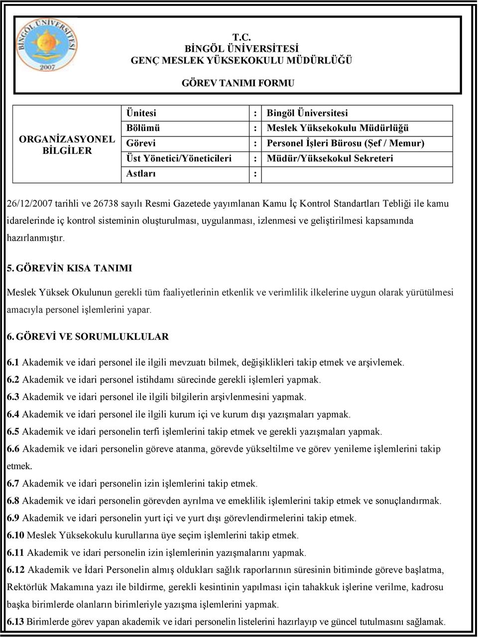 kontrol sisteminin oluşturulması, uygulanması, izlenmesi ve geliştirilmesi kapsamında hazırlanmıştır. 5.