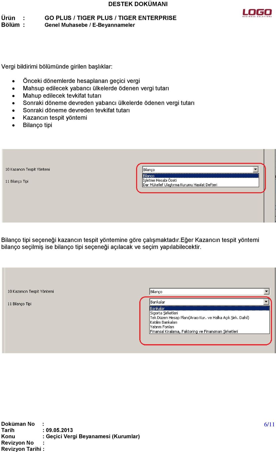 döneme devreden tevkifat tutarı Kazancın tespit yöntemi Bilanço tipi Bilanço tipi seçeneği kazancın tespit yöntemine göre