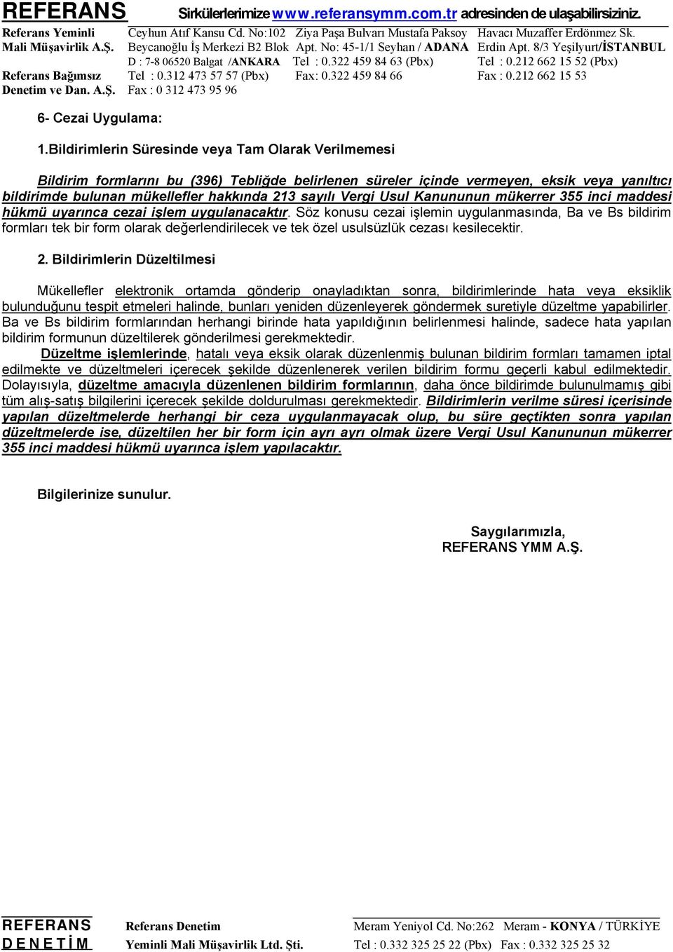 Vergi Usul Kanununun mükerrer 355 inci maddesi hükmü uyarınca cezai işlem uygulanacaktır.