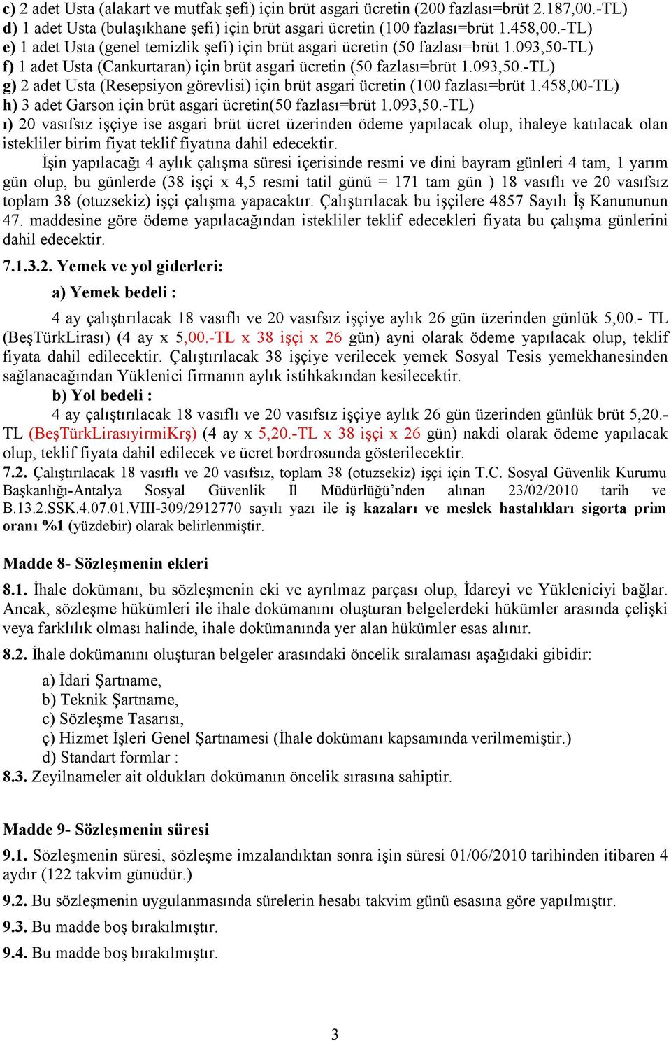 458,00-TL) h) 3 adet Garson için brüt asgari ücretin(50 fazlası=brüt 1.093,50.