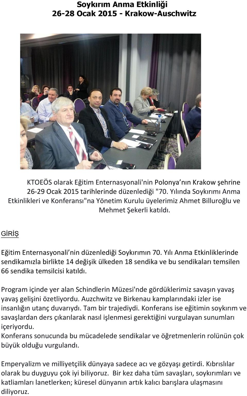 Yılı Anma Etkinliklerinde sendikamızla birlikte 14 değişik ülkeden 18 sendika ve bu sendikaları temsilen 66 sendika temsilcisi katıldı.