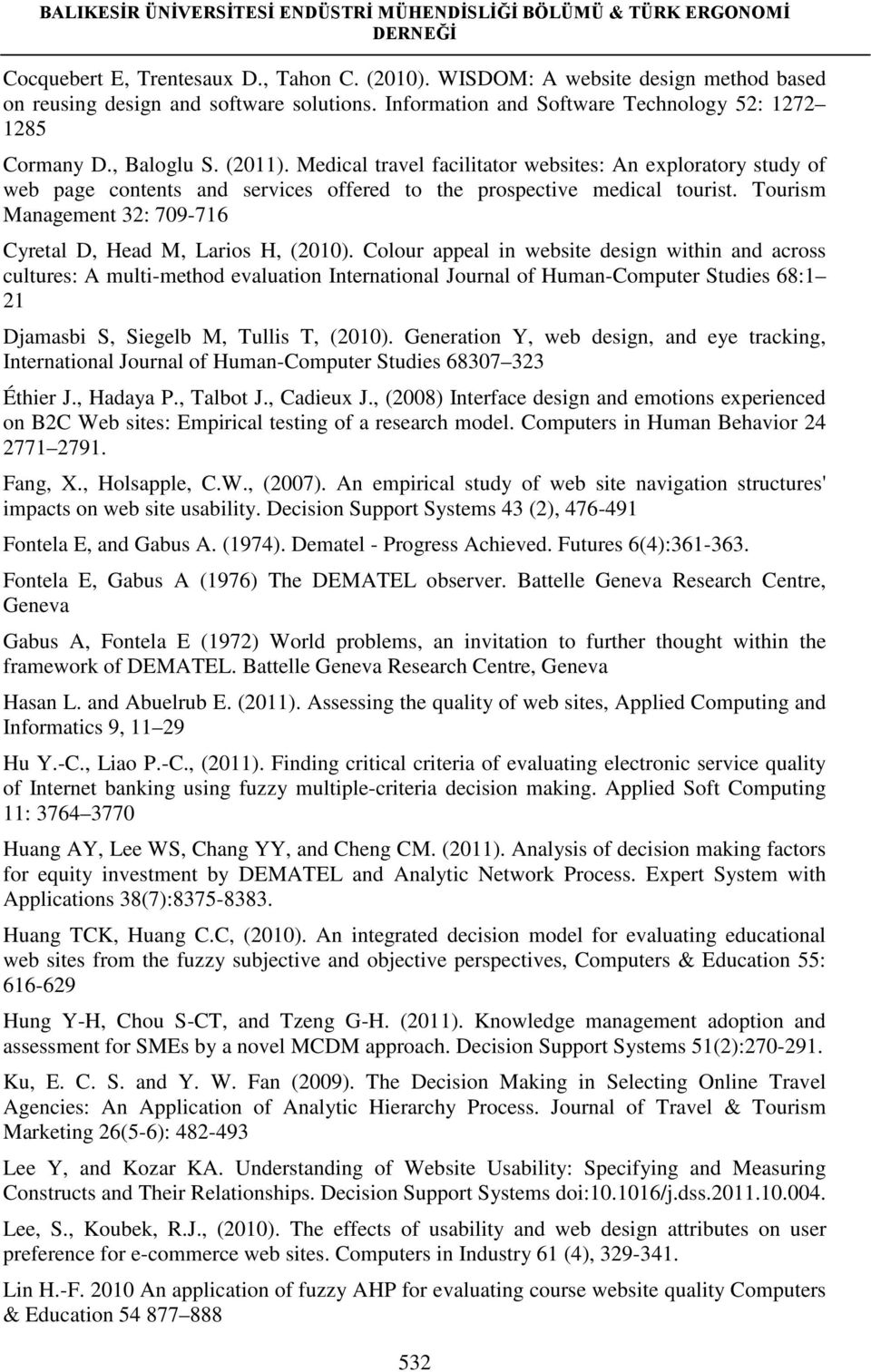 Tourism Management 32: 709-716 Cyretal D, Head M, Larios H, (2010).