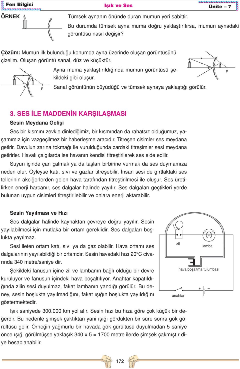 F Sanal görüntünün büyüdü ü ve tümsek aynaya yaklaflt görülür. F 3.