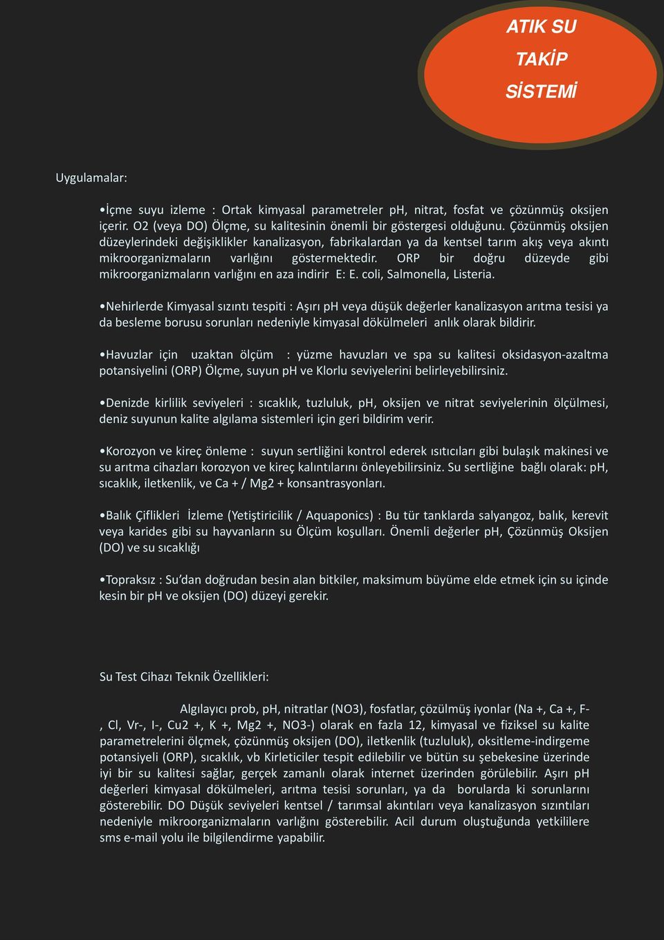 ORP bir doğru düzeyde gibi mikroorganizmaların varlığını en aza indirir E: E. coli, Salmonella, Listeria.