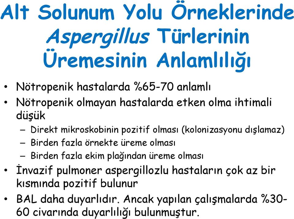 Birden fazla örnekte üreme olması Birden fazla ekim plağından üreme olması İnvazif pulmoner aspergillozlu hastaların