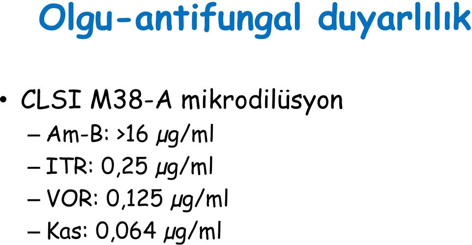 Am-B: >16 µg/ml ITR: 0,25