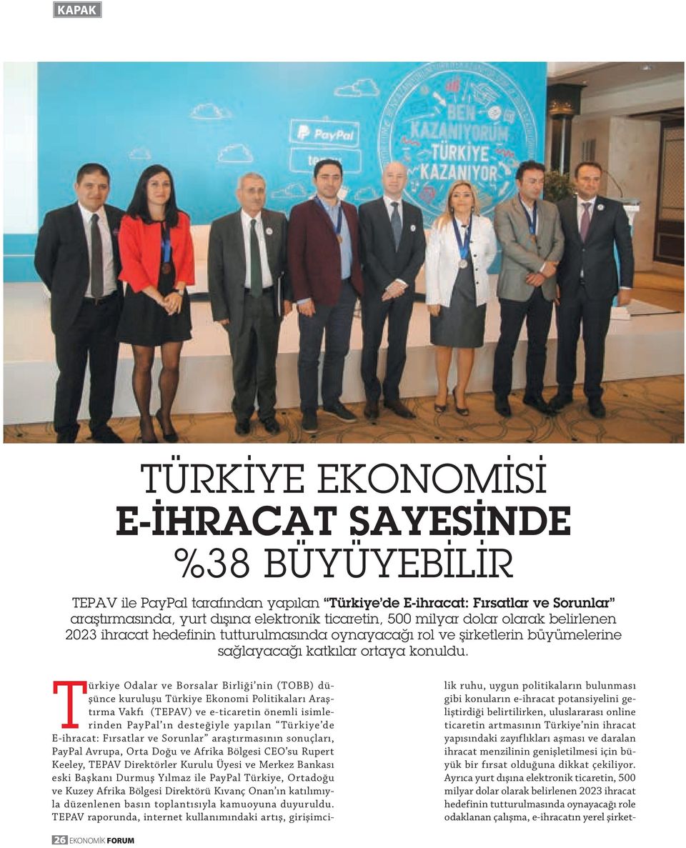 T ürkiye Odalar ve Borsalar Birliği nin (TOBB) düşünce kuruluşu Türkiye Ekonomi Politikaları Araştırma Vakfı (TEPAV) ve e-ticaretin önemli isimlerinden PayPal ın desteğiyle yapılan Türkiye de