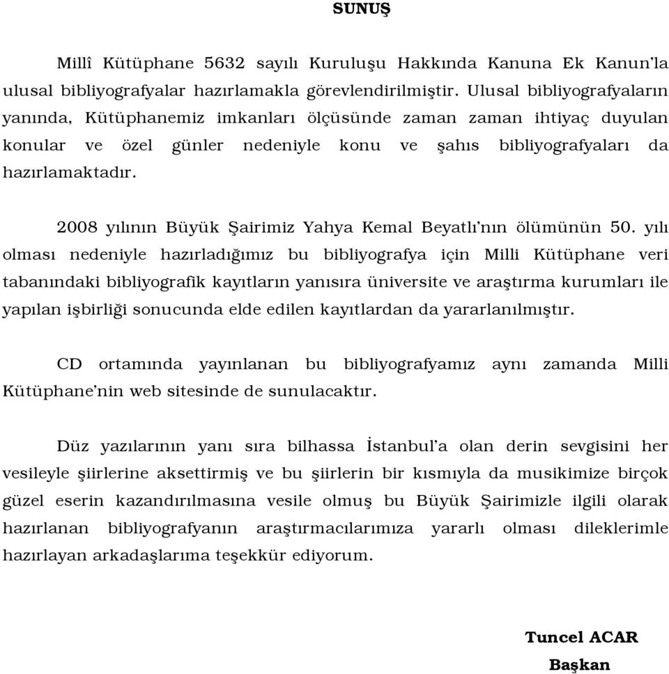 2008 yılının Büyük Şairimiz Yahya Kemal Beyatlı nın ölümünün 50.