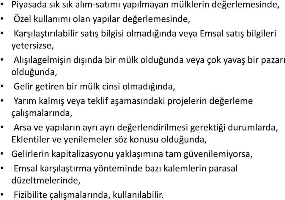 teklif aşamasındaki projelerin değerleme çalışmalarında, Arsa ve yapıların ayrı ayrı değerlendirilmesi gerektiği durumlarda, Eklentiler ve yenilemeler söz konusu