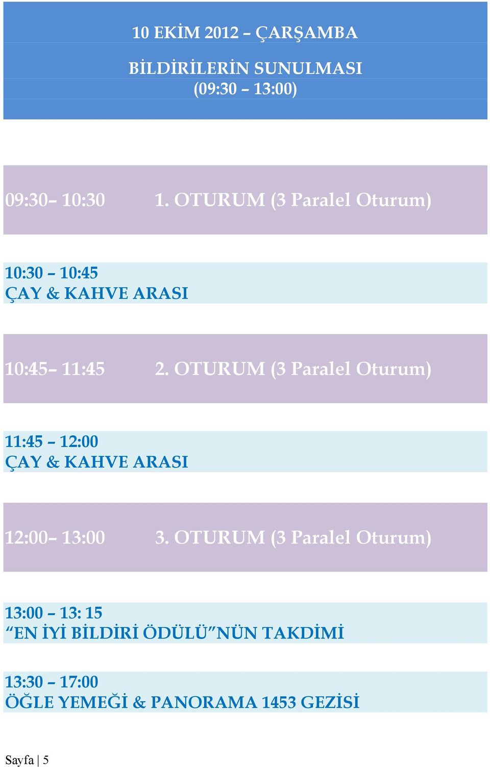 OTURUM (3 Paralel Oturum) 11:45 12:00 12:00 13:00 3.