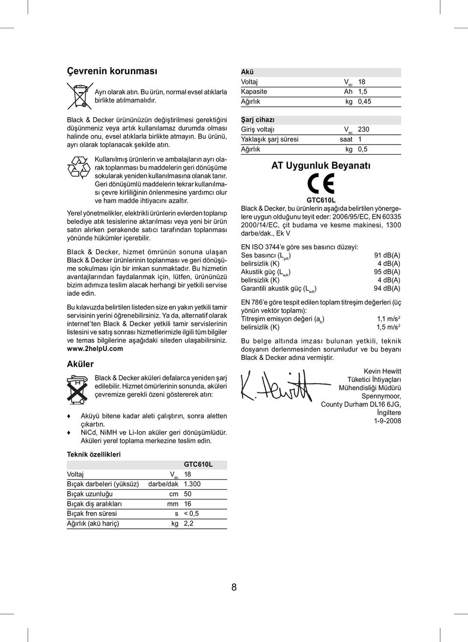 Kullanılmış ürünlerin ve ambalajların ayrı olarak toplanması bu maddelerin geri dönüşüme sokularak yeniden kullanılmasına olanak tanır.