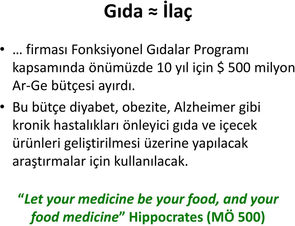 Bu bütçe diyabet, obezite, Alzheimer gibi kronik hastalıkları önleyici gıda ve içecek