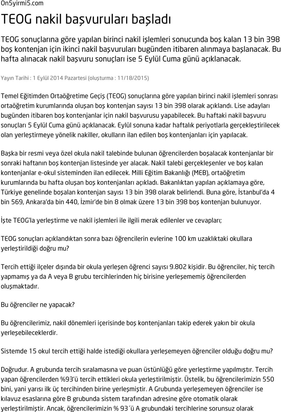 başlanacak. Bu hafta alınacak nakil başvuru sonuçları ise 5 Eylül Cuma günü açıklanacak.