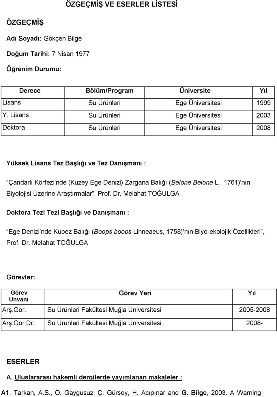 , 1761)'nın Biyolojisi Üzerine AraĢtırmalar, Prof. Dr.