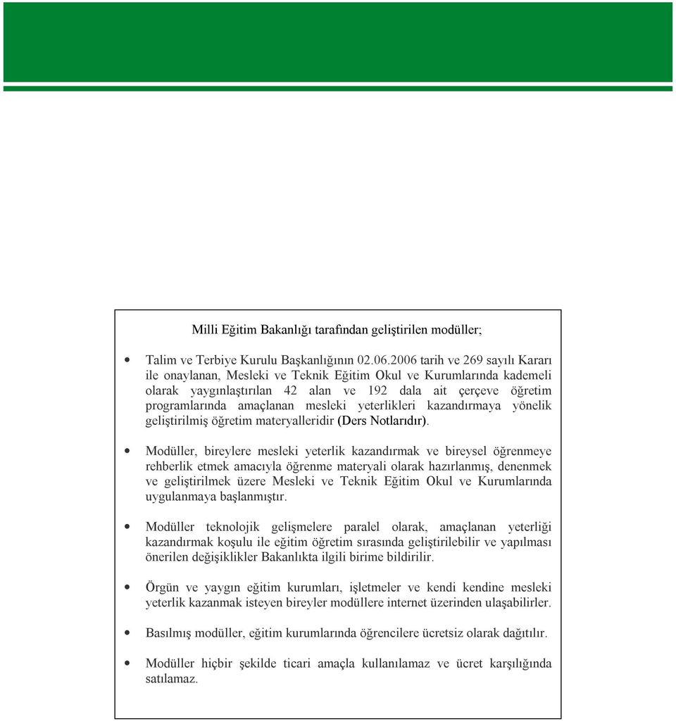 yeterlikleri kazandırmaya yönelik geliştirilmiş öğretim materyalleridir (Ders Notlarıdır).