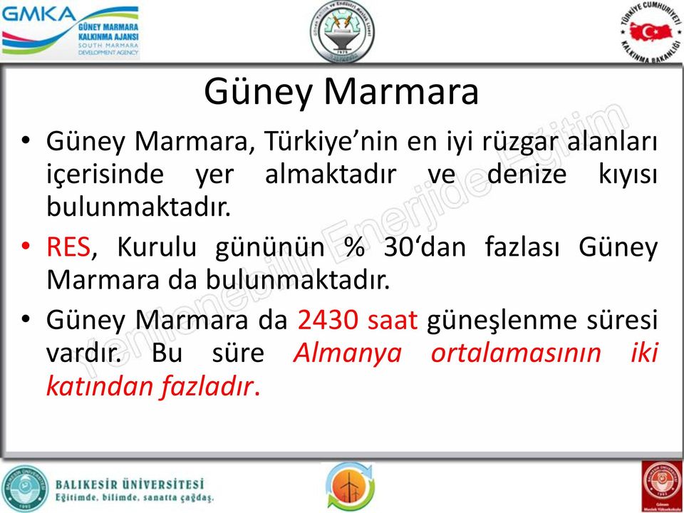 RES, Kurulu gününün % 30 dan fazlası Güney Marmara da bulunmaktadır.