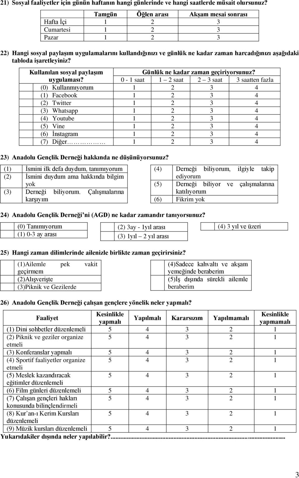 işaretleyiniz? Kullanılan sosyal paylaşım Günlük ne kadar zaman geçiriyorsunuz? uygulaması?