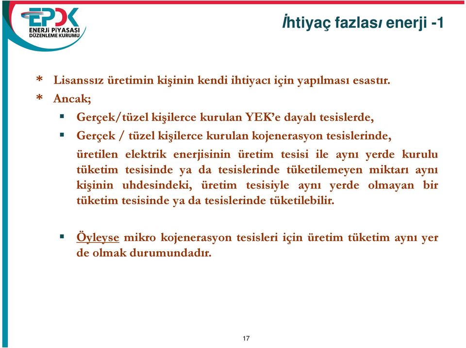 elektrik enerjisinin üretim tesisi ile ayn yerde kurulu tüketim tesisinde ya da tesislerinde tüketilemeyen miktar ayn ki inin