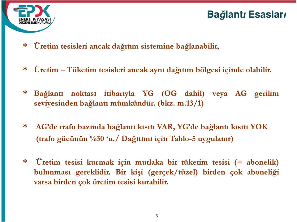 mkündür. (bkz. m.13/1) * AG de trafo baz nda ba lant k s t VAR, YG de ba lant k s t YOK (trafo gücünün %30 u.