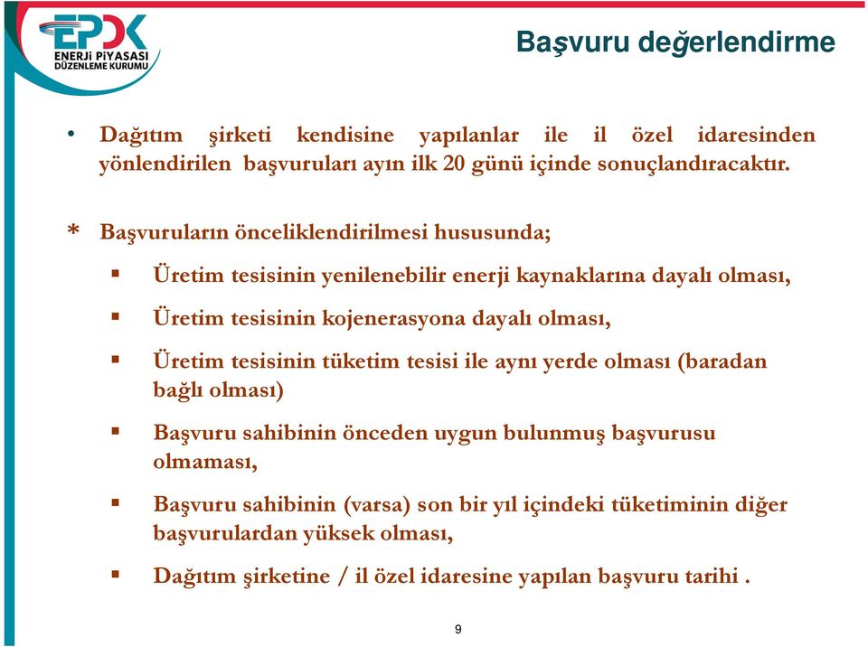 dayal olmas, Üretim tesisinin tüketim tesisi ile ayn yerde olmas (baradan ba l olmas ) Ba vuru sahibinin önceden uygun bulunmu ba vurusu olmamas,