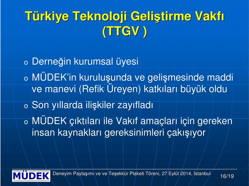 katkıları büyük ldu Sn yıllarda ilişkiler zayıfladı MÜDEK çıktıları