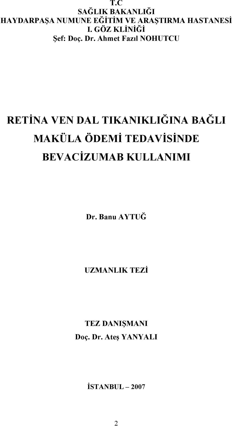 Ahmet Fazıl NOHUTCU RETİNA VEN DAL TIKANIKLIĞINA BAĞLI MAKÜLA ÖDEMİ