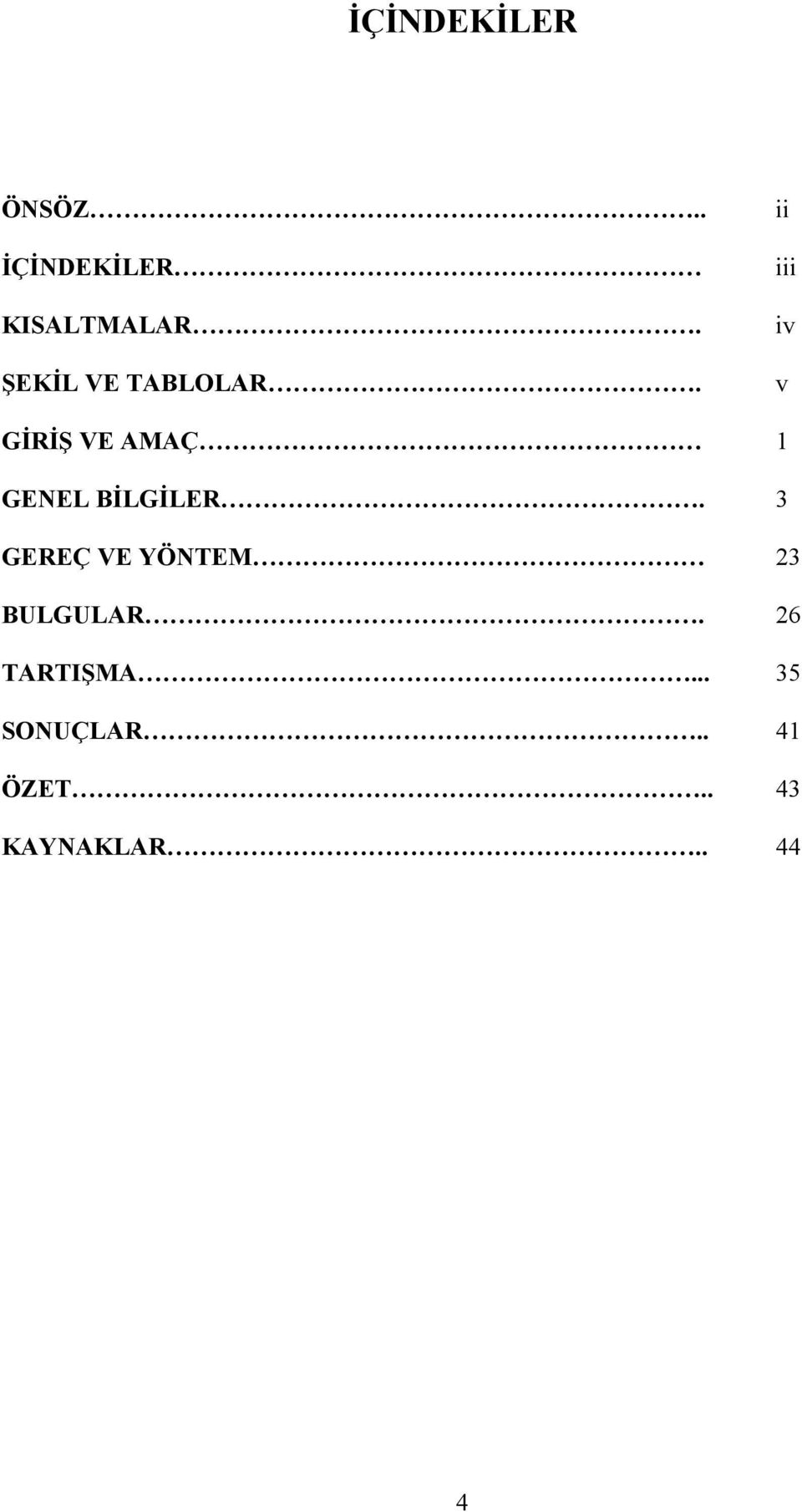 ii iii iv v GİRİŞ VE AMAÇ 1 GENEL BİLGİLER.