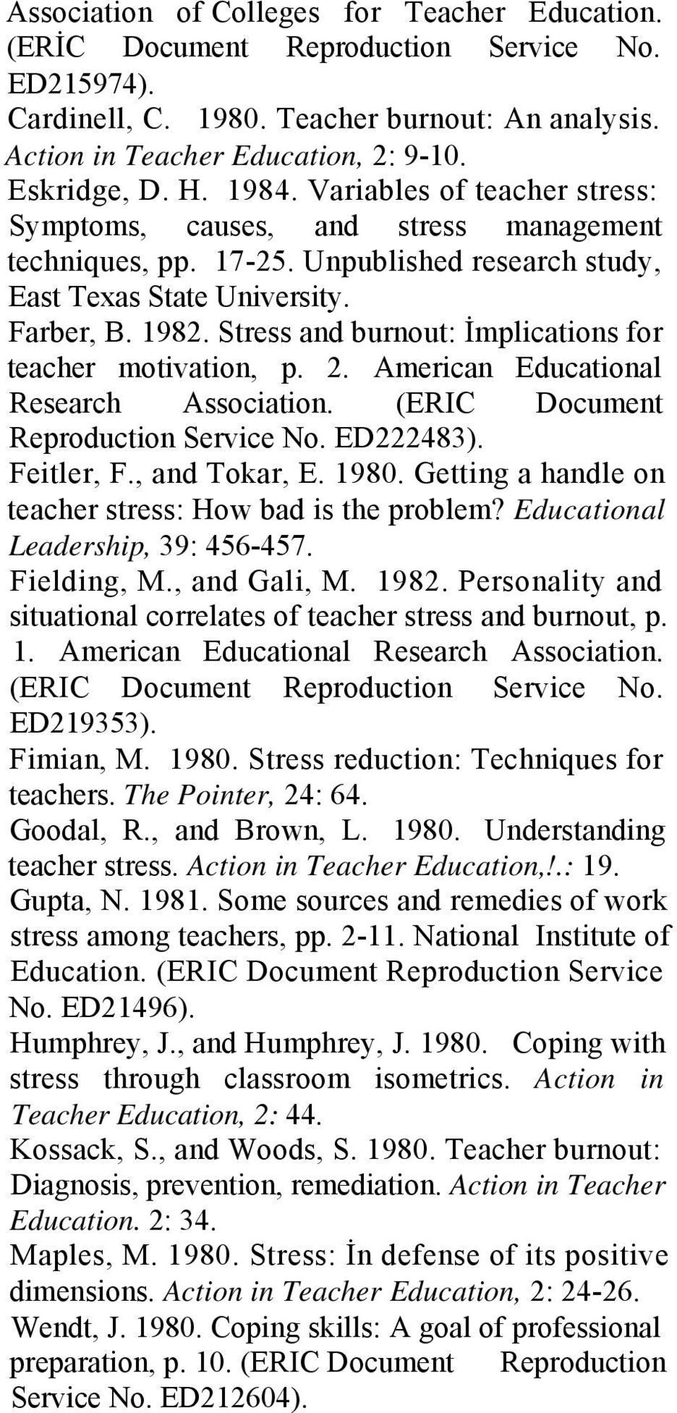 Stress and burnout: İmplications for teacher motivation, p. 2. American Educational Research Association. (ERIC Document Reproduction Service No. ED222483). Feitler, F., and Tokar, E. 1980.