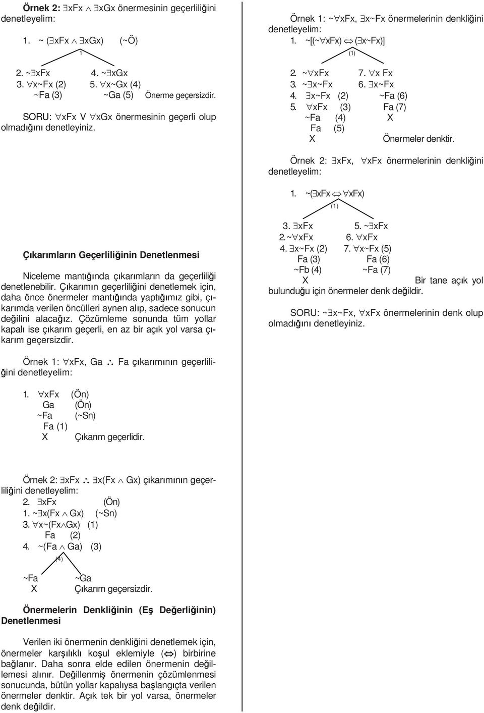 xfx (3) Fa (7) ~Fa (4) Fa (5) Önermeler denktir. Örnek 2: xfx, xfx önermelerinin denkliğini 1.