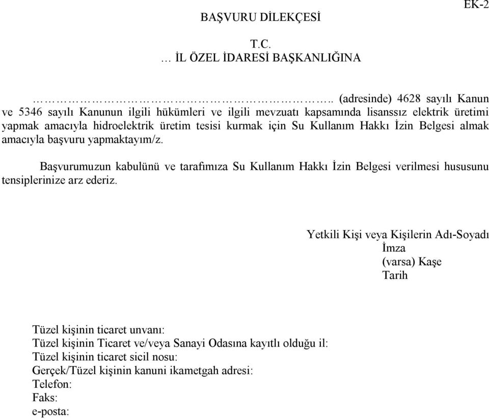 tesisi kurmak için Su Kullanım Hakkı İzin Belgesi almak amacıyla başvuru yapmaktayım/z.