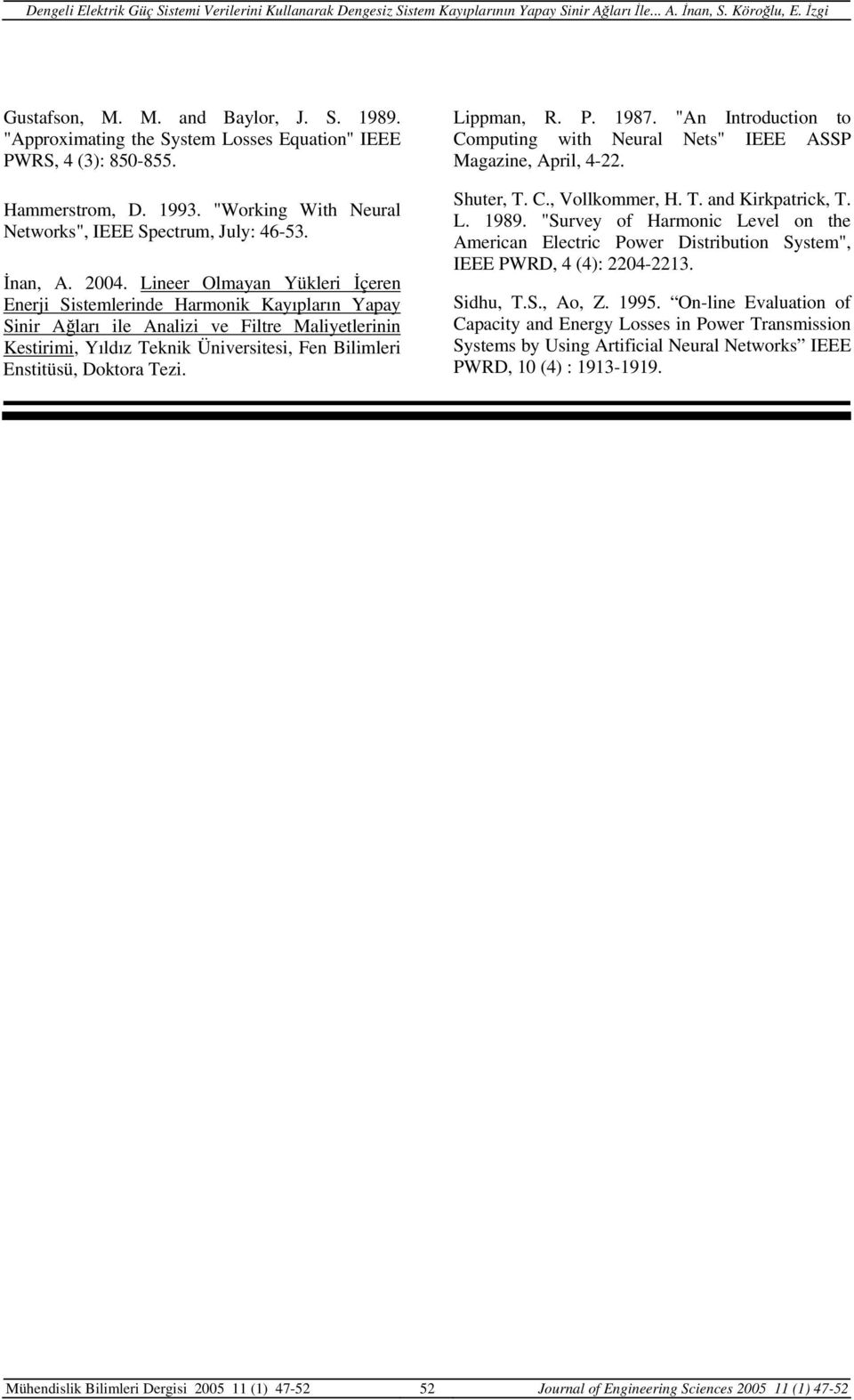 Lineer Olmayan Yükleri İçeren Enerji Sistemlerinde Harmonik Kayıpların Yapay Sinir Ağları ile Analizi ve Filtre Maliyetlerinin Kestirimi, Yıldız Teknik Üniversitesi, Fen Bilimleri Enstitüsü, Doktora