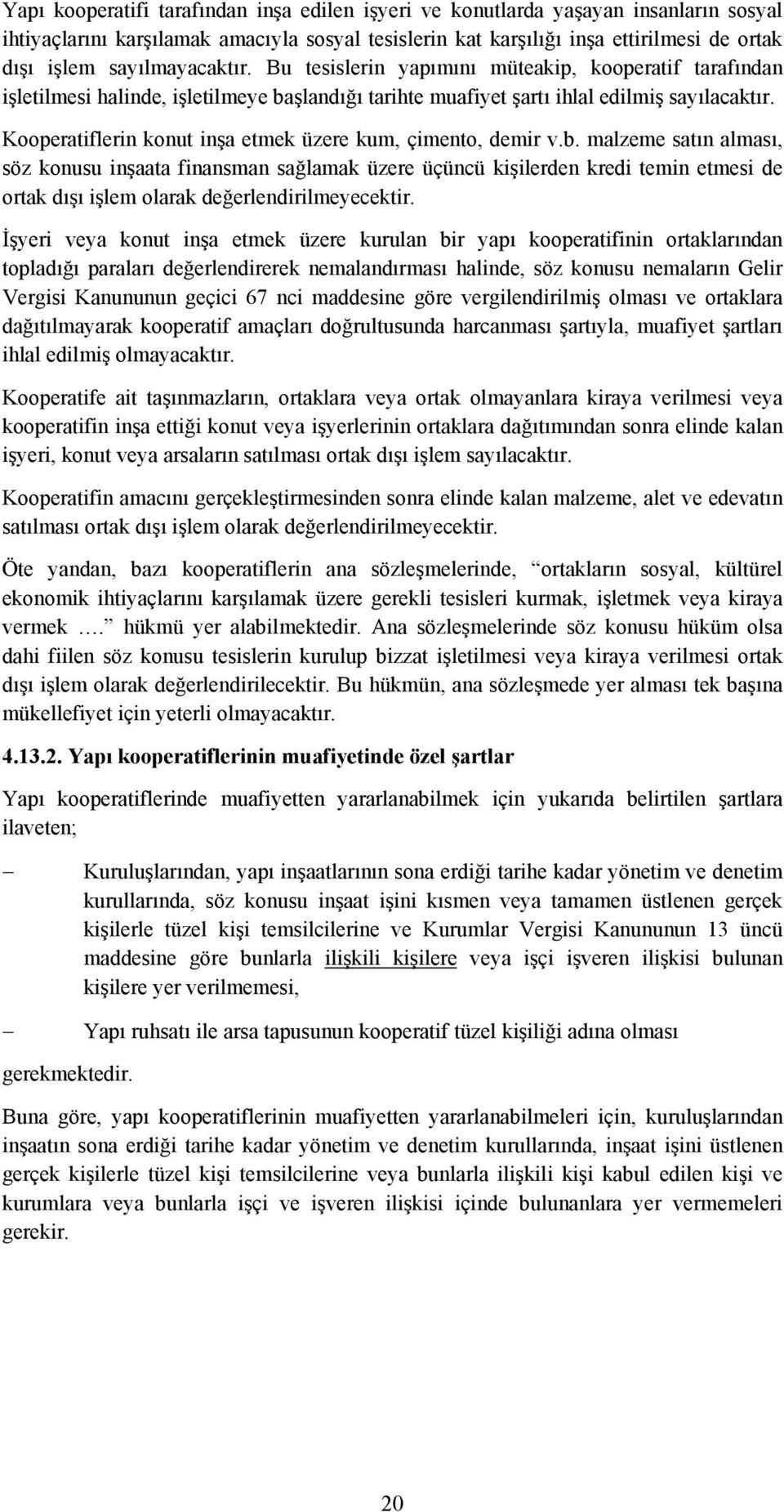 Kooperatiflerin konut inşa etmek üzere kum, çimento, demir v.b.