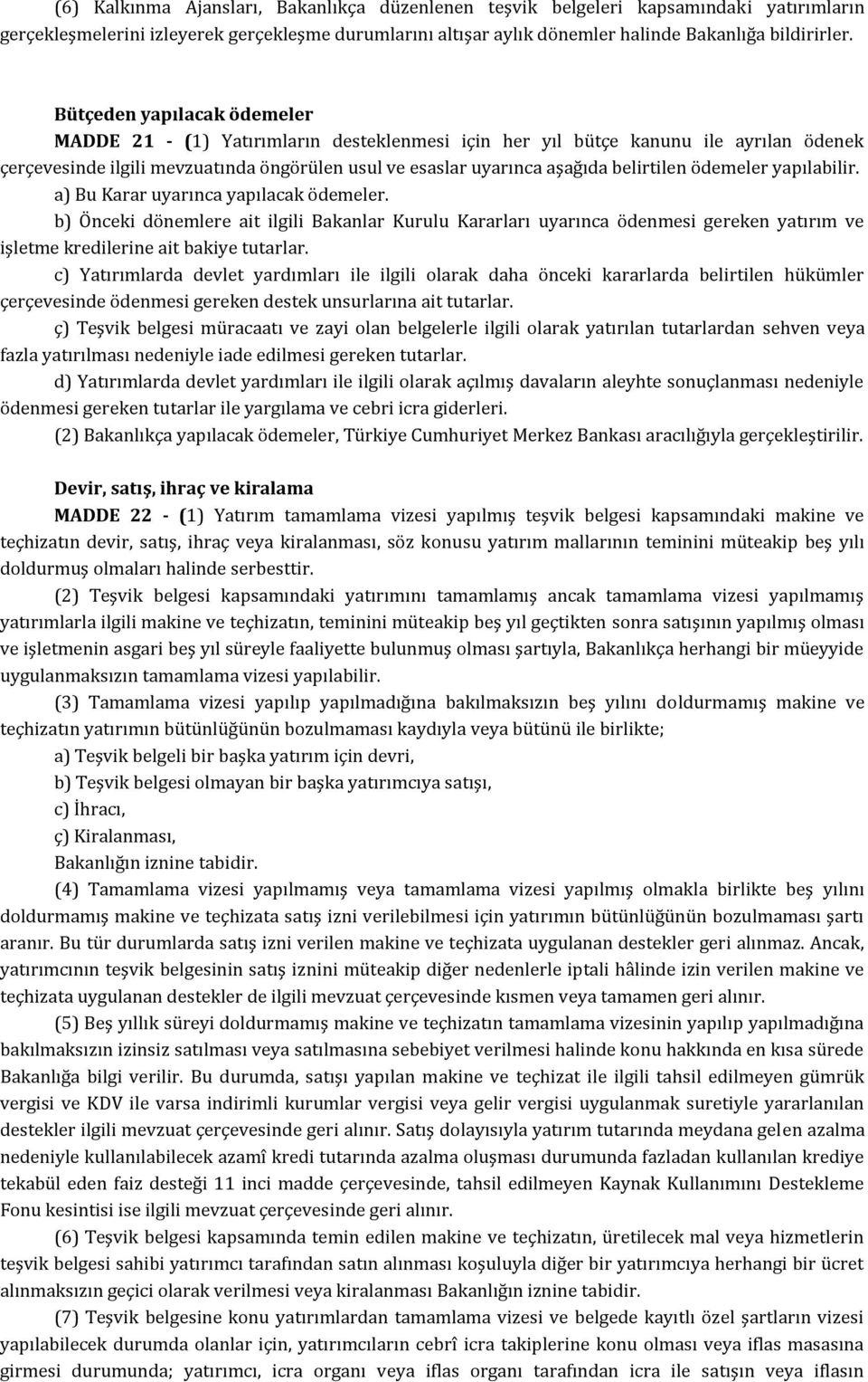 belirtilen ödemeler yapılabilir. a) Bu Karar uyarınca yapılacak ödemeler.