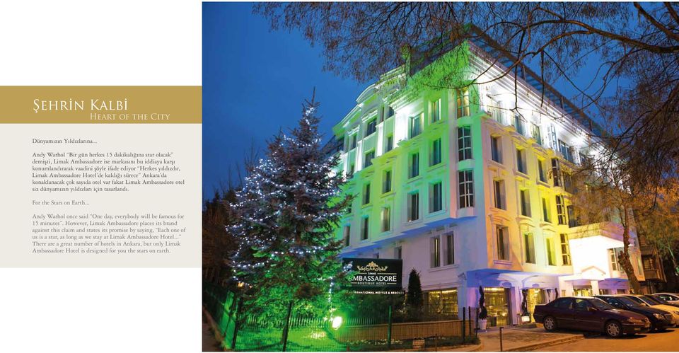 Hotel de kaldığı sürece Ankara da konaklanacak çok sayıda otel var fakat Limak Ambassadore otel siz dünyamızın yıldızları için tasarlandı. For the Stars on Earth.