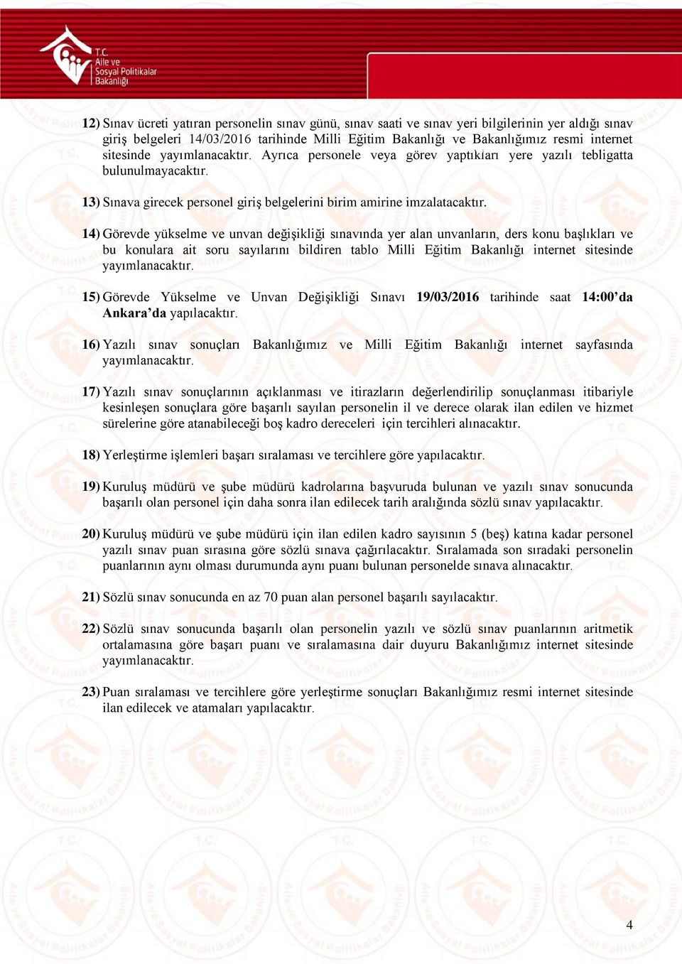 14) Görevde yükselme ve unvan değişikliği sınavında yer alan unvanların, ders konu başlıkları ve bu konulara ait soru sayılarını bildiren tablo Milli Eğitim Bakanlığı internet sitesinde