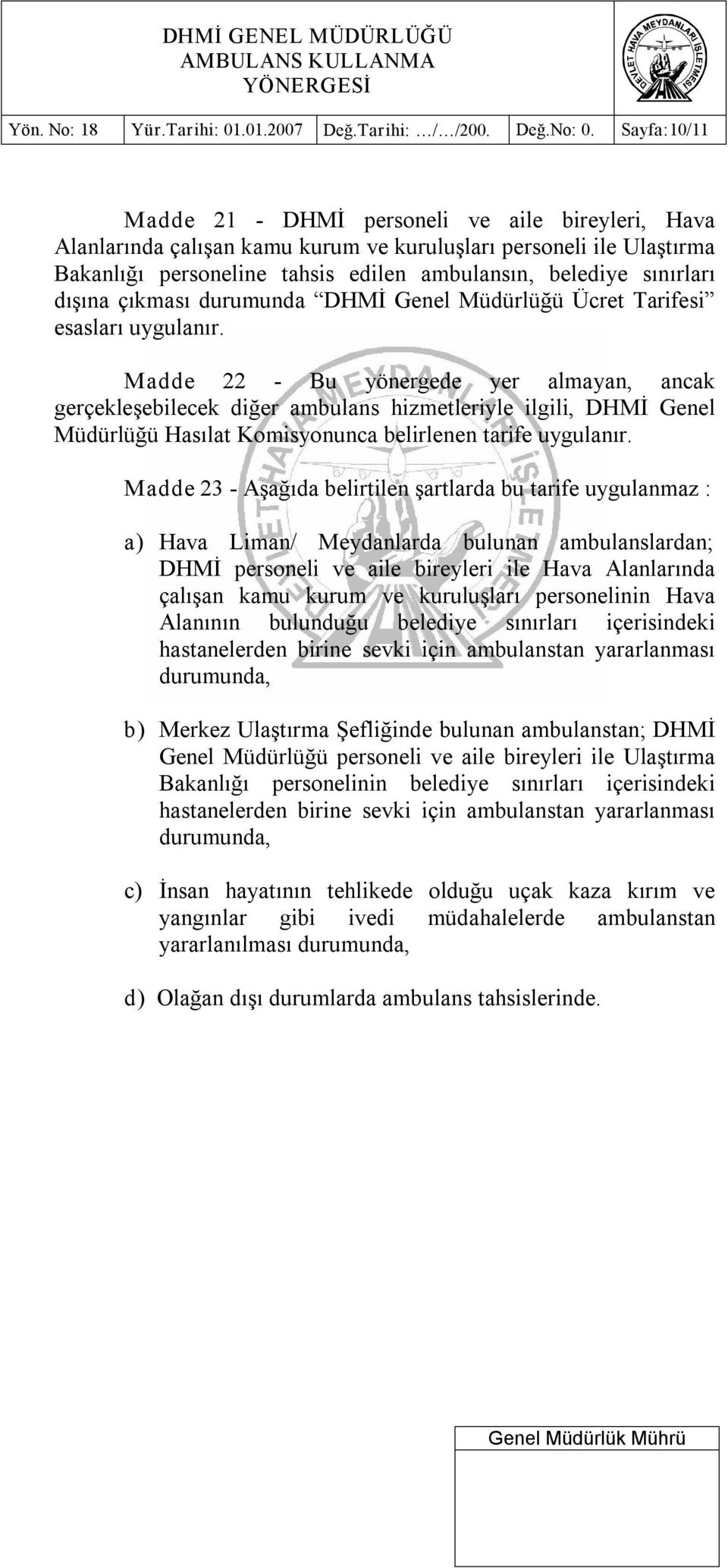 dışına çıkması durumunda DHMİ Genel Müdürlüğü Ücret Tarifesi esasları uygulanır.