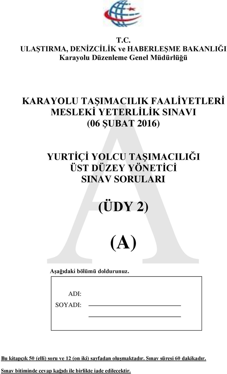 SORULARI (ÜDY 2) (A) Aşağıdaki bölümü doldurunuz.