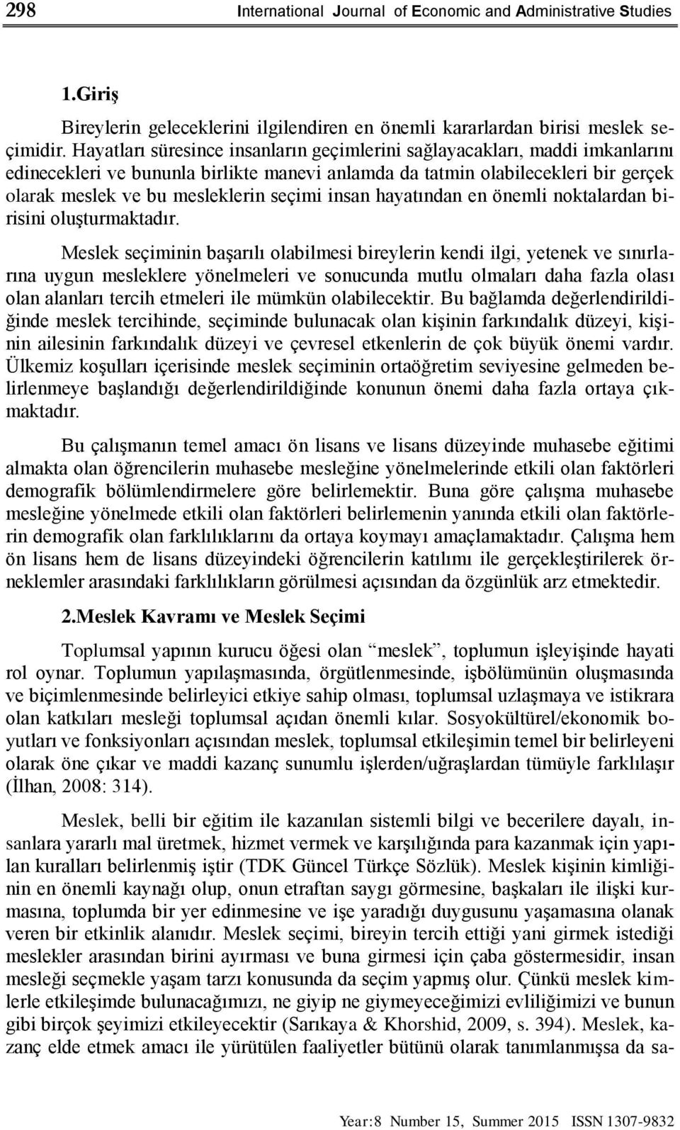 insan hayatından en önemli noktalardan birisini oluşturmaktadır.