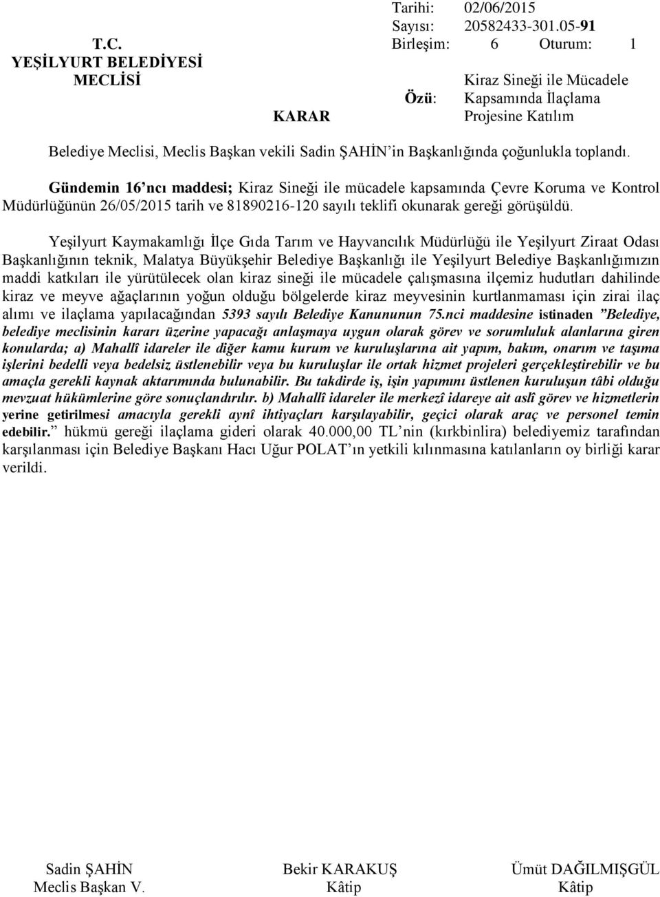 81890216-120 sayılı teklifi okunarak gereği görüşüldü.