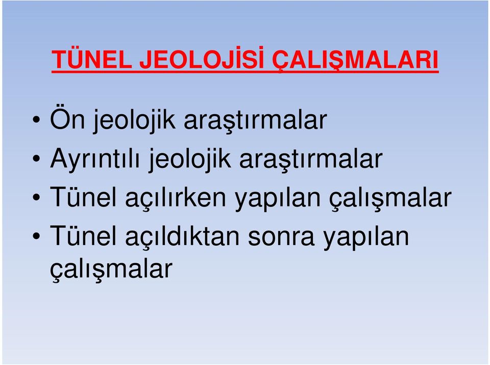 araştırmalar Tünel açılırken yapılan