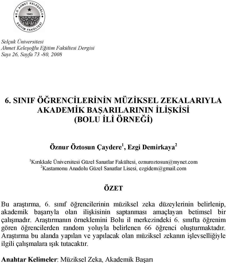 oznuroztosun@mynet.com 2 Kastamonu Anadolu Güzel Sanatlar Lisesi, ezgidem@gmail.com ÖZET Bu araştırma, 6.