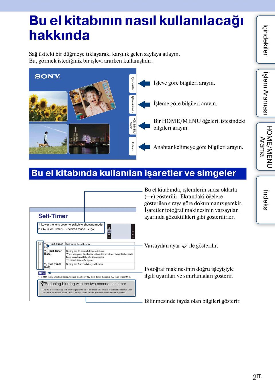 Bu el kitabında kullanılan işaretler ve simgeler Bu el kitabında, işlemlerin sırası oklarla (t) gösterilir. Ekrandaki öğelere gösterilen sıraya göre dokunmanız gerekir.