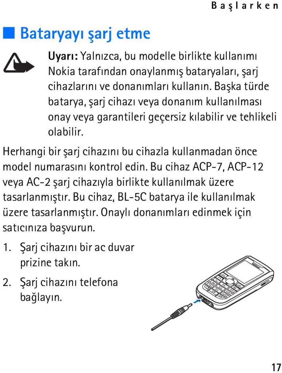 Herhangi bir þarj cihazýný bu cihazla kullanmadan önce model numarasýný kontrol edin.