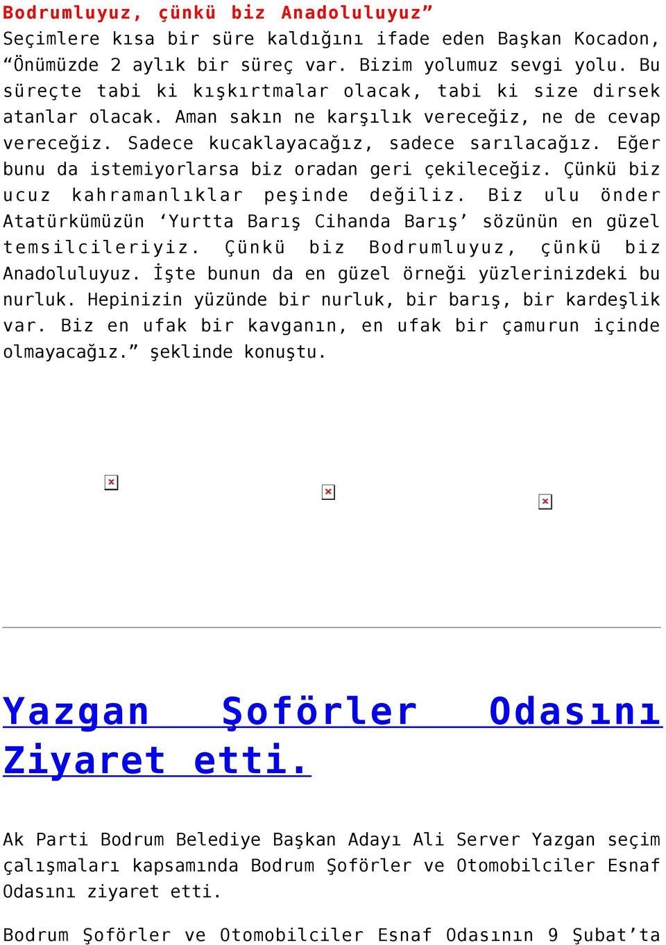 Eğer bunu da istemiyorlarsa biz oradan geri çekileceğiz. Çünkü biz ucuz kahramanlıklar peşinde değiliz. Biz ulu önder Atatürkümüzün Yurtta Barış Cihanda Barış sözünün en güzel temsilcileriyiz.