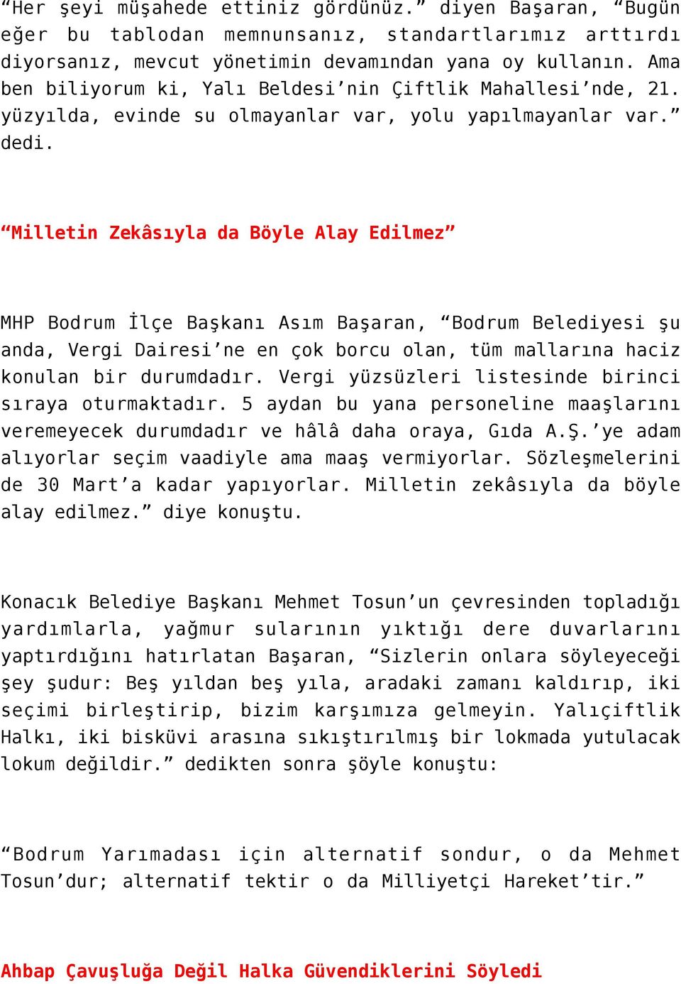 Milletin Zekâsıyla da Böyle Alay Edilmez MHP Bodrum İlçe Başkanı Asım Başaran, Bodrum Belediyesi şu anda, Vergi Dairesi ne en çok borcu olan, tüm mallarına haciz konulan bir durumdadır.